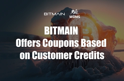BITMAIN Offers Coupons Based on Customer Credits