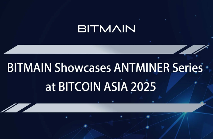 BITMAIN Showcases ANTMINER Series at Bitcoin Asia 2025