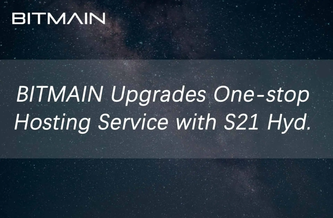 BITMAIN Upgrades One-Stop Hosting Service with S21 Hyd.