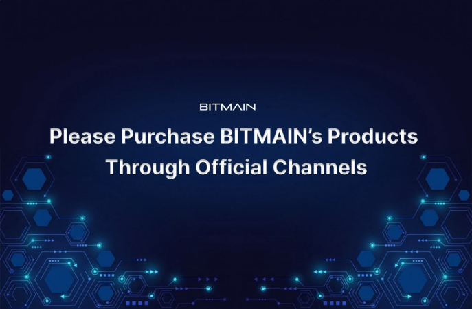 Dear Customers, Please Purchase BITMAIN’s Products Through Official Channels!